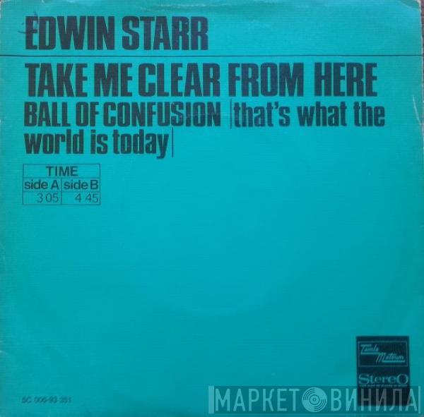  Edwin Starr  - Take Me Clear From Here / Ball Of Confusion (That's What The World Is Today)