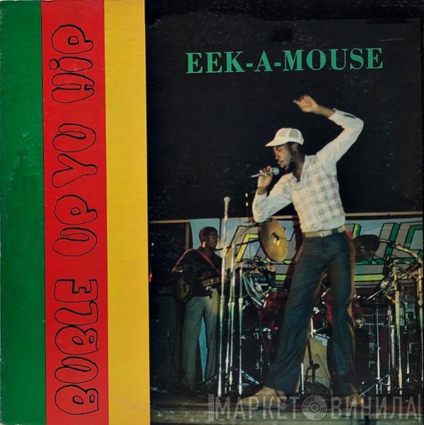 Eek-A-Mouse - Buble Up Yu Hip