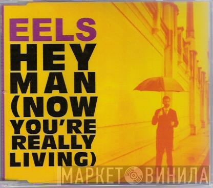 Eels - Hey Man (Now You're Really Living)
