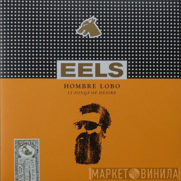 Eels - Hombre Lobo (12 Songs Of Desire)