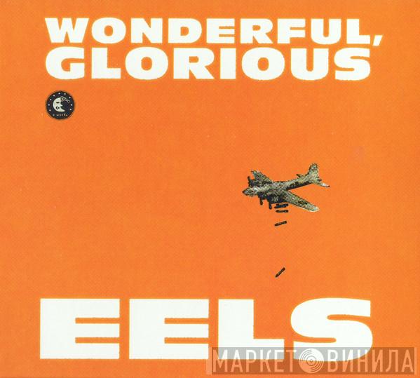 Eels - Wonderful, Glorious