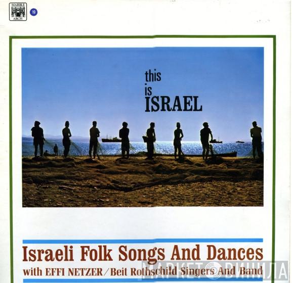 Effi Netzer, Beit Rothschild Singers And Band - This Is Israel (Israeli Folk Songs And Dances)