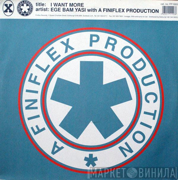Ege Bam Yasi, Finiflex - I Want More