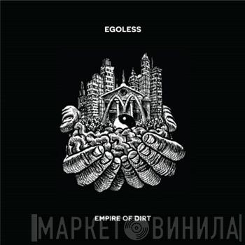 Egoless - Empire Of Dirt