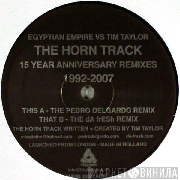 Egyptian Empire, Tim Taylor - The Horn Track - 15 Year Anniversary Remixes 1992 - 2007
