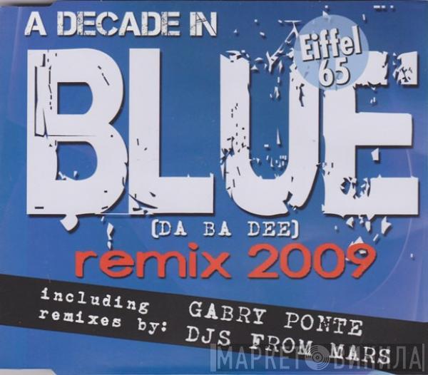  Eiffel 65  - A Decade In Blue (Da Ba Dee) Remix 2009