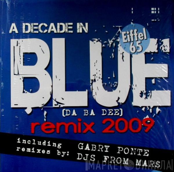  Eiffel 65  - A Decade In Blue (Da Ba Dee) Remix 2009