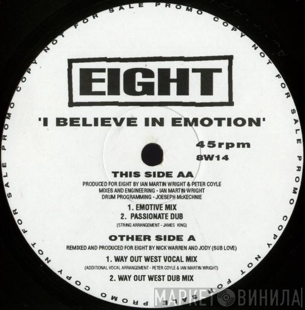 Eight  - I Believe In Emotion