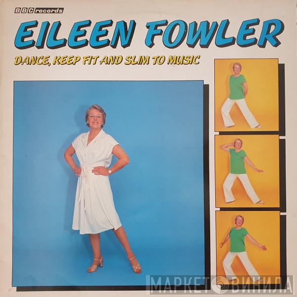 Eileen Fowler - Dance, Keep-Fit And Slim To Music