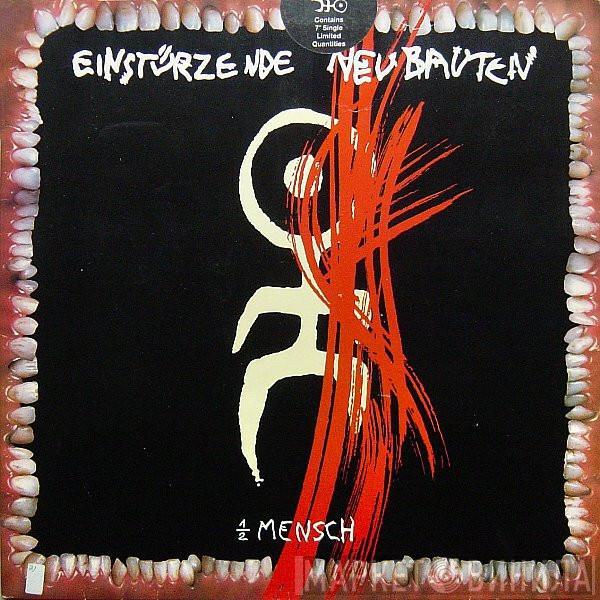  Einstürzende Neubauten  - ½ Mensch