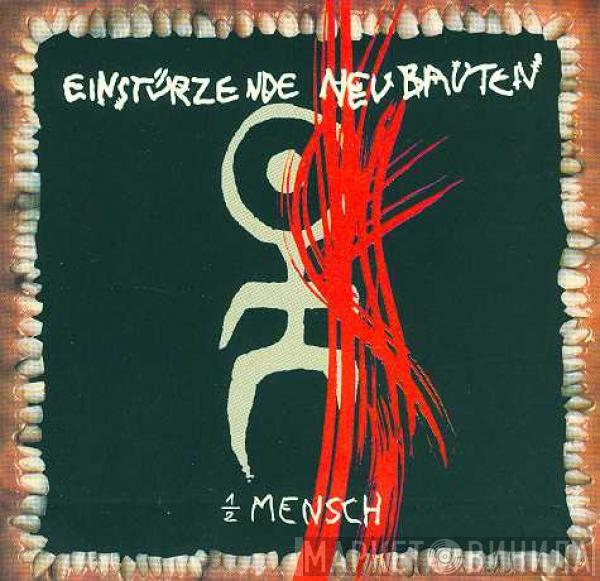  Einstürzende Neubauten  - Halber Mensch