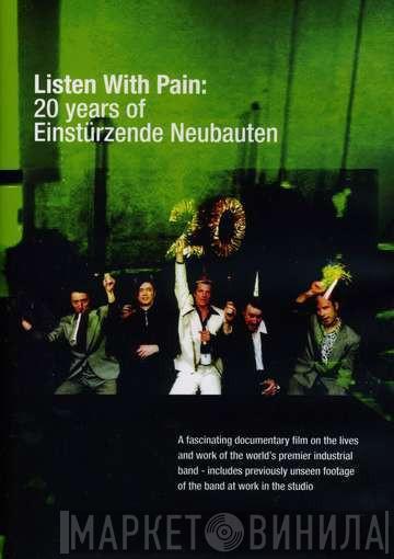 Einstürzende Neubauten - Listen With Pain: 20 Years Of Einstürzende Neubauten