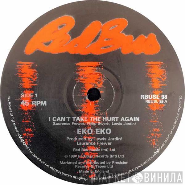 Eko Eko - I Can't Take The Hurt Again