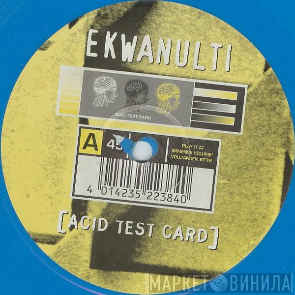 Ekwanulti - Acid Test Card