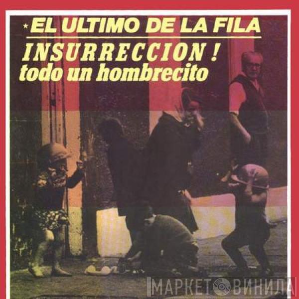 El Último De La Fila - Insurrección! / Todo Un Hombrecito