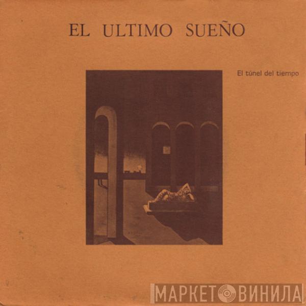 El Último Sueño - El Túnel Del Tiempo