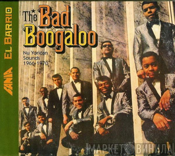  - El Barrio: The Bad Boogaloo - Nu Yorican Sounds 1960-1970