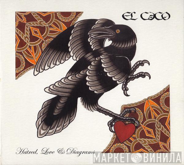 El Caco - Hatred, Love & Diagrams