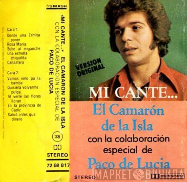 El Camarón De La Isla - Mi Cante... El Camarón De La Isla Con La Colaboración Especial De Paco De Lucia