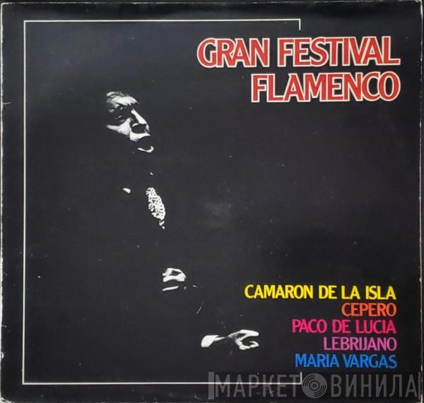 El Camarón De La Isla, Paco Cepero, Paco De Lucía, El Lebrijano, María Vargas - Gran Festival Flamenco