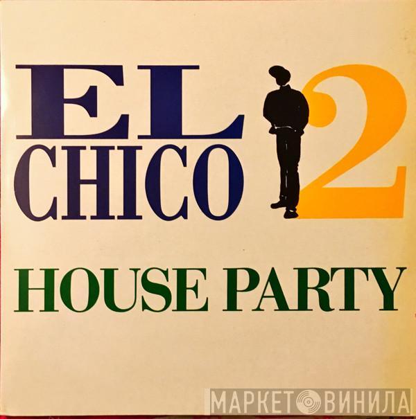 El Chico - House Party