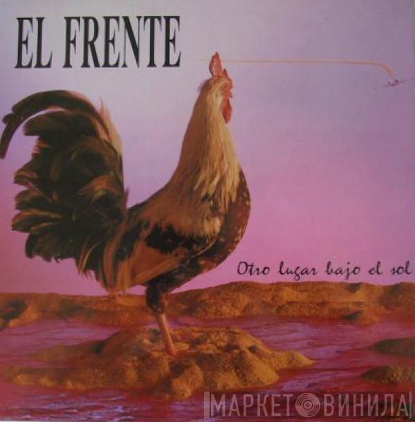 El Frente - Otro Lugar Bajo El Sol