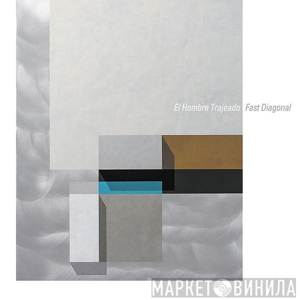 El Hombre Trajeado - Fast Diagonal