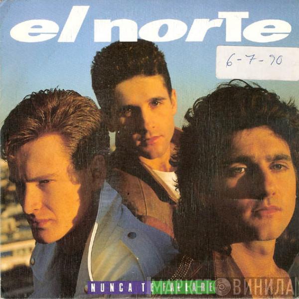 El Norte - Nunca Te Fallaré