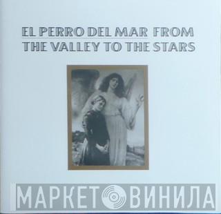 El Perro Del Mar - From The Valley To The Stars