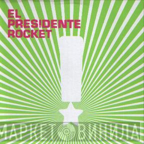 El Presidente  - Rocket