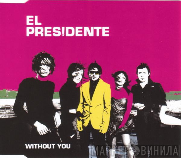 El Presidente  - Without You