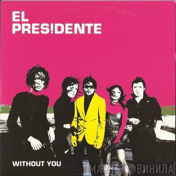 El Presidente  - Without You