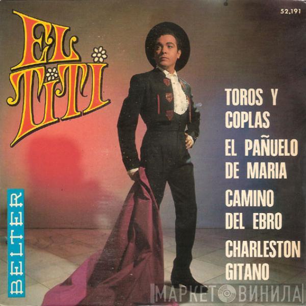 El Titi - Toros Y Coplas / El Pañuelo De María / Camino Del Ebro / Charleston Gitano