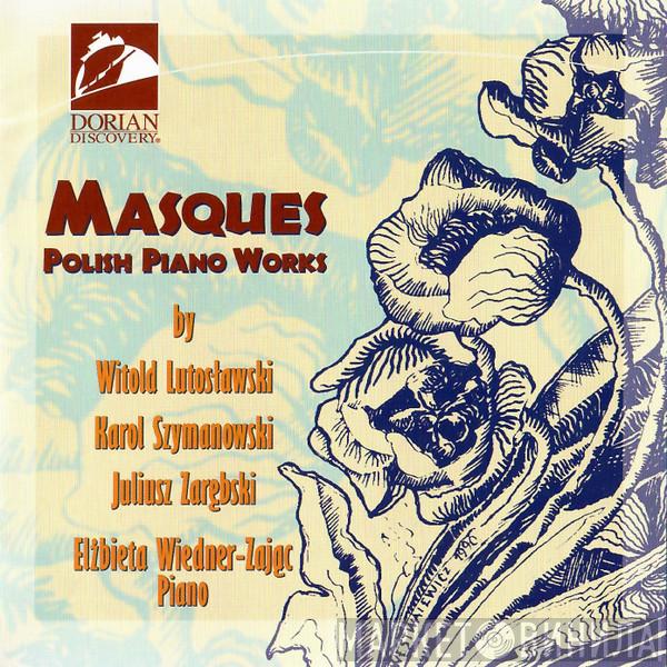- Elżbieta Wiedner-Zając , Witold Lutoslawski , Karol Szymanowski  Juliusz Zarębski  - Masques - Polish Piano Works