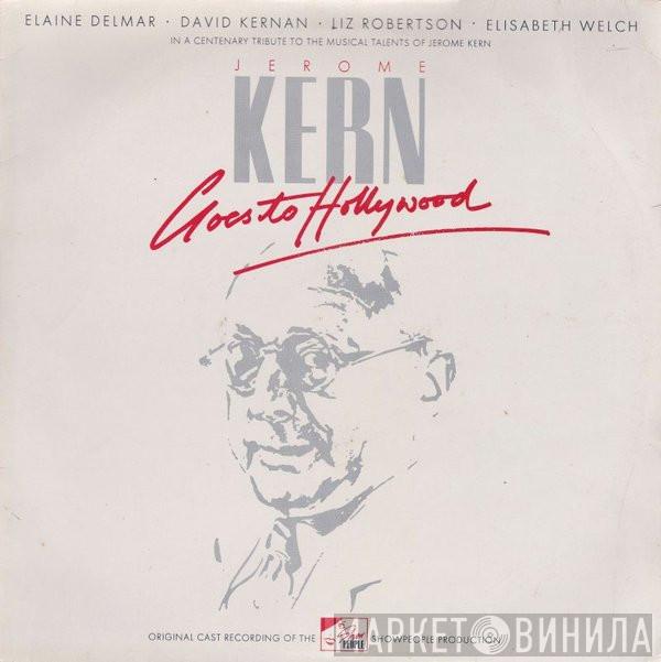 Elaine Delmar, Liz Robertson, David Kernan, Elisabeth Welch - Jerome Kern Goes To Hollywood