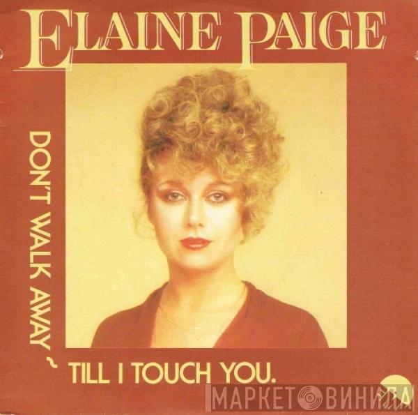  Elaine Paige  - Don't Walk Away Till I Touch You