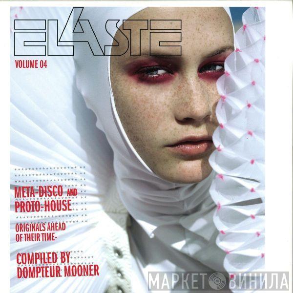  - Elaste Volume 04 - Meta-Disco And Proto-House