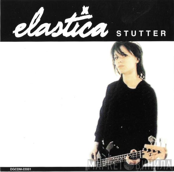 Elastica  - Stutter
