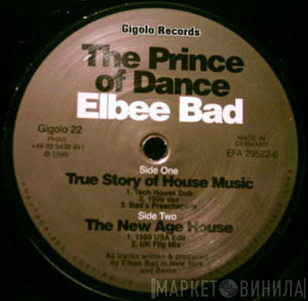 Elbee Bad - True Story Of House Music