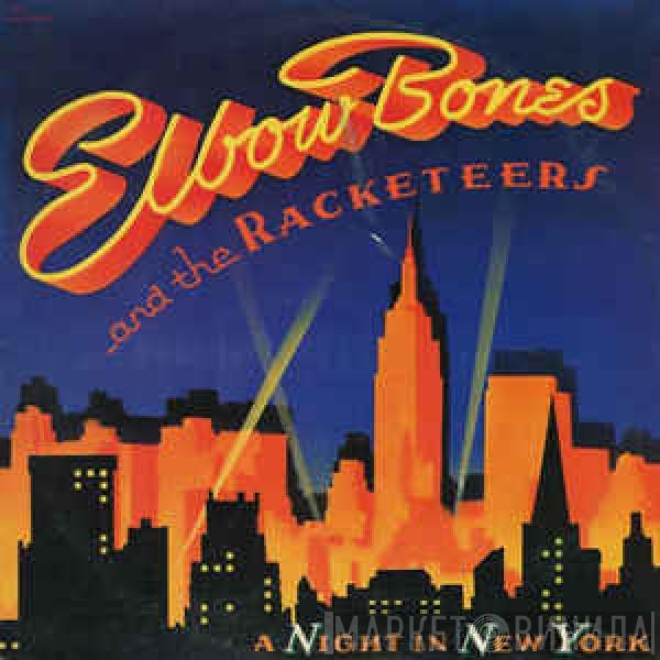 Elbow Bones And The Racketeers - A Night In New York