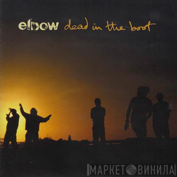 Elbow - Dead In The Boot