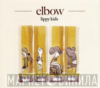  Elbow  - Lippy Kids
