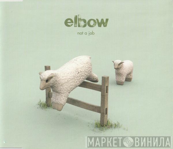 Elbow - Not A Job
