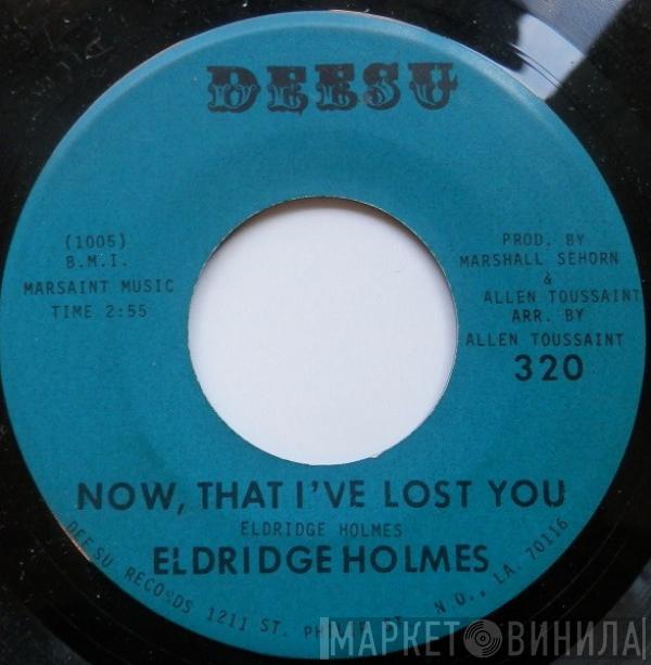 Eldridge Holmes - Now That I've Lost You / Where Is Love