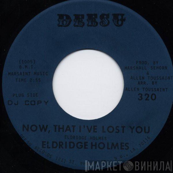 Eldridge Holmes - Now That I've Lost You / Where Is Love