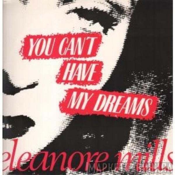 Eleanore Mills - You Can't Have My Dreams