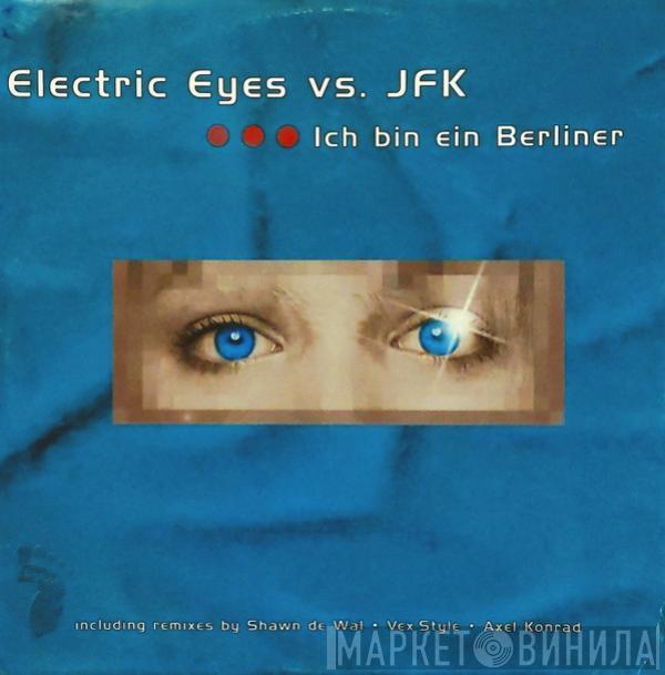 Electric Eyes vs. JFK - Ich Bin Ein Berliner