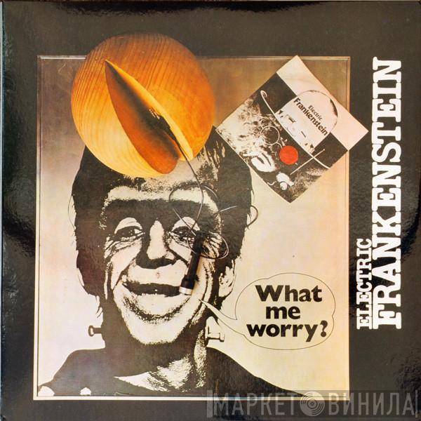 Electric Frankenstein   - What Me Worry?