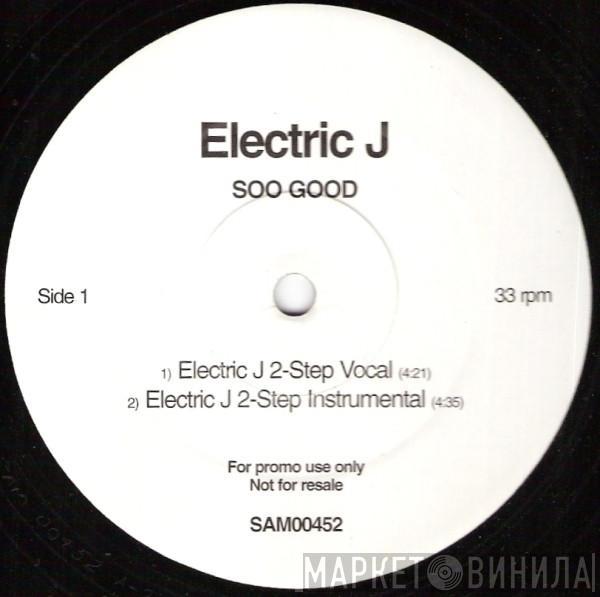 Electric J - Soo Good