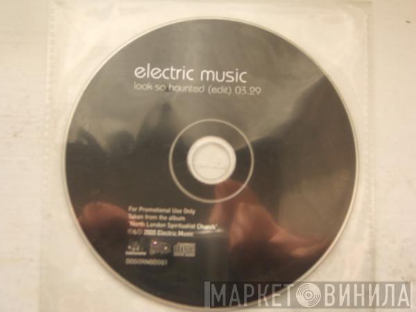 Electric Music - Look So Haunted